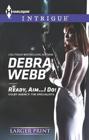 Ready, Aim...I Do! by Debra Webb