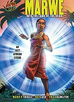 Marwe: Into the Land of the Dead An East African Legend by Marie P. Croall