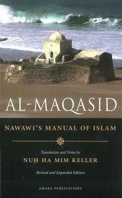 Al-Maqasid: Nawawi's Manual of Islam by Yahya ibn Sharaf al Nawawi, Nuh Ha Mim Keller