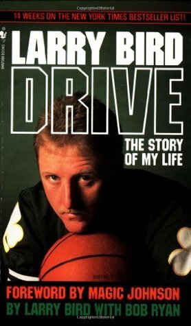 Drive: The Story of My Life by Bob Ryan, Larry Bird, Earvin Johnson