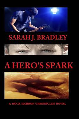 A Hero's Spark by Sarah J. Bradley