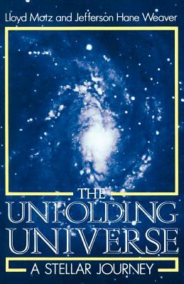 The Unfolding Universe: A Stellar Journey by Jefferson Hane Weaver, Lloyd Motz