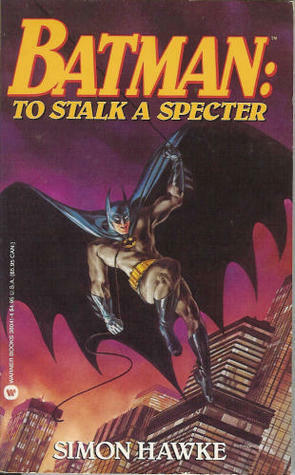 Batman: To Stalk a Specter by Simon Hawke