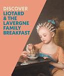 Discover Liotard and the Lavergne Family Breakfast by Francesca Whitlum-Cooper