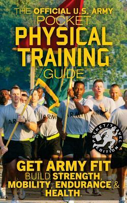 The Official US Army Pocket Physical Training Guide: Get Army Fit: Build Strength, Mobility, Endurance and Health by U S Army