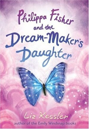 Philippa Fisher and the Dream Maker's Daughter by Liz Kessler