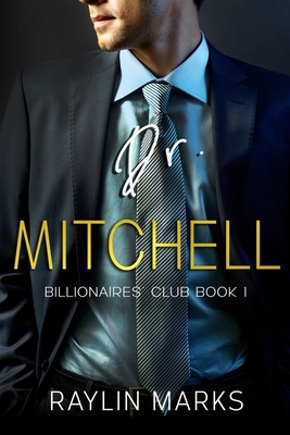 Dr. Mitchell: Billionaires' Club Book 1 by Raylin Marks