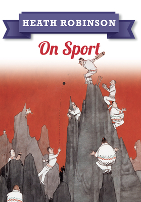 Heath Robinson: On Sport by William Heath Robinson