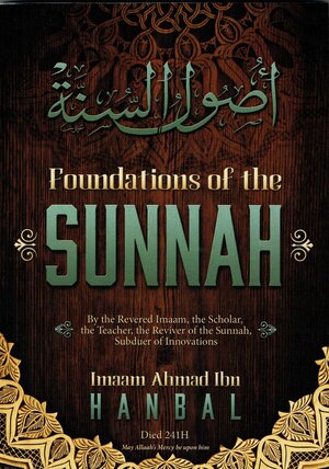 The Foundations Of The Sunnah by Ahmad ibn Hanbal