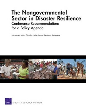 The Nongovernmental Sector in Disaster Resilience: Conference Recommendations for a Policy Agenda by Joie D. Acosta