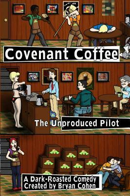 Covenant Coffee: The Unproduced Pilot by Bryan Cohen