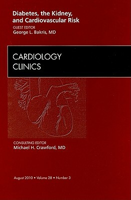 Diabetes, the Kidney, and Cardiovascular Risk: Number 3 by George L. Bakris