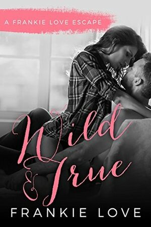 Wild and True by Frankie Love