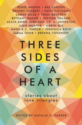 Three Sides of a Heart: Stories about Love Triangles by Natalie C. Parker