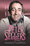 The Real Peter Sellers by Andrew Norman