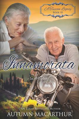 Innamorata: Sweetheart by Autumn MacArthur, A. Tuscan Legacy