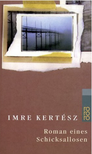 Roman eines Schicksallosen by Imre Kertész