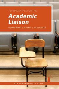 Fundamentals for the Academic Liaison by Jo Henry, Joe Eshleman, Richard Moniz