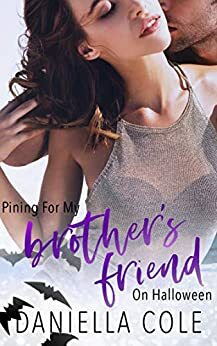 Pining For My Brother's Friend on Halloween by Daniella Cole