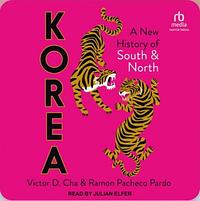 Korea: A New History of South and North by Victor Cha, Ramon Pacheco Pardo