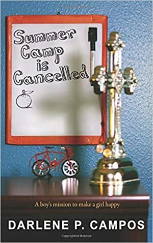 Summer Camp Is Cancelled by Darlene P. Campos