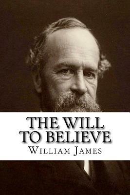 The Will to Believe by William James