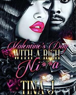 Valentine's Day with a Rich Ni**a by Tina J