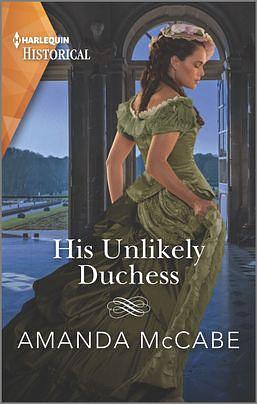 His Unlikely Duchess: A Victorian Historical Romance by Amanda McCabe, Amanda McCabe