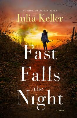 Fast Falls the Night: A Bell Elkins Novel by Julia Keller