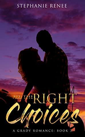 All the Right Choices by Stephanie Renee