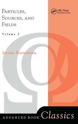 Particles, Sources, and Fields, Volume 1 by Julian Schwinger