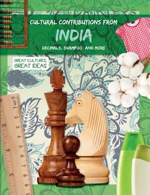 Cultural Contributions from India: Decimals, Shampoo, and More by Holly Duhig