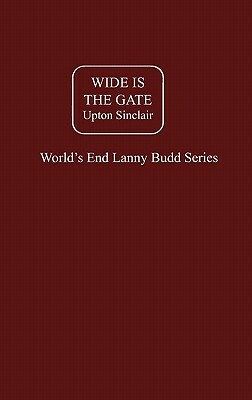 Wide Is the Gate by Upton Sinclair