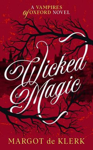 Wicked Magic by Margot de Klerk