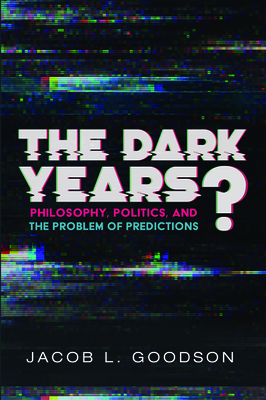 The Dark Years? by Jacob L. Goodson