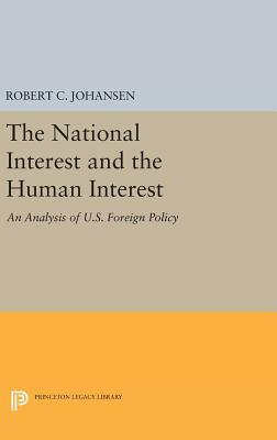 The National Interest and the Human Interest: An Analysis of U.S. Foreign Policy by Robert C. Johansen