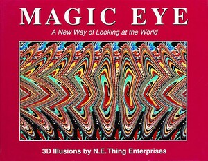 Magic Eye: A New Way of Looking at the World, Volume 1 by Cheri Smith