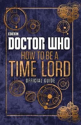 Doctor Who: How to Be a Time Lord - Official Guide by Craig Donaghy, Craig Donaghy