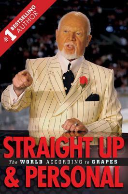 Straight Up and Personal: The World According to Grapes by Don Cherry