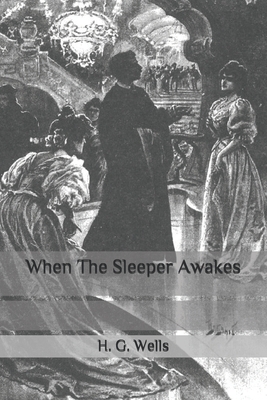 When The Sleeper Awakes by H.G. Wells