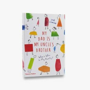 My Dad Is My Uncle's Brother by Joe Lyward