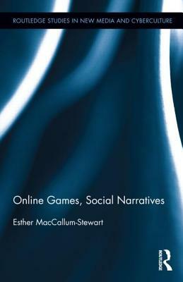 Online Games, Social Narratives by Esther MacCallum-Stewart