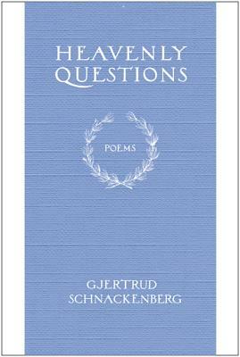 Heavenly Questions: Poems by Gjertrud Schnackenberg