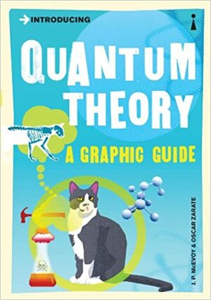 Introducing Quantum Theory: A Graphic Guide by J.P. McEvoy, Oscar Zárate
