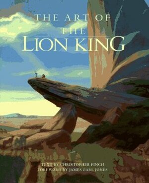 The Art of The Lion King by Christopher Finch, James Earl Jones