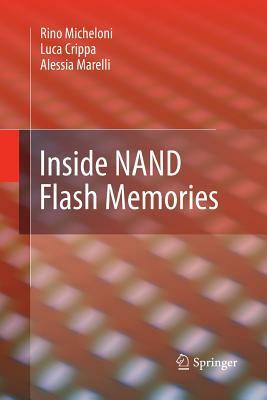 Inside Nand Flash Memories by Luca Crippa, Alessia Marelli, Rino Micheloni