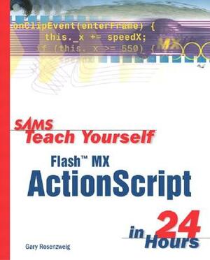 Sams Teach Yourself Flash MX ActionScript in 24 Hours by Gary Rosenzweig