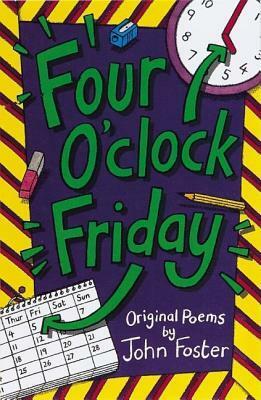 Four O'clock Friday: Original Poems by John Foster, Debbie Cook