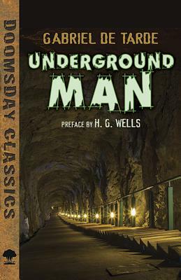 Underground Man by Gabriel De Tarde