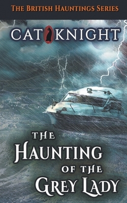 The Haunting of the Grey Lady by Cat Knight